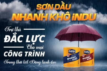 SƠN DẦU NHANH KHÔ iNDU – TRỢ THỦ ĐẮC LỰC CHO MỌI CÔNG TRÌNH TRONG THỜI TIẾT ĐÔNG LẠNH ẨM 